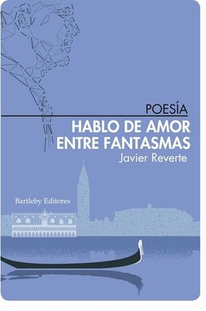 HABLO DE AMOR ENTRE FANTASMAS | 9788412265019 | Reverte Javier | Librería Castillón - Comprar libros online Aragón, Barbastro
