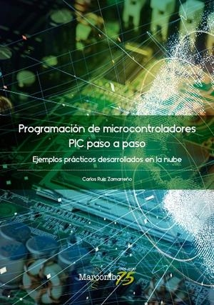 Programación de microcontroladores paso a paso | 9788426732200 | RUIZ ZAMARREÑO, CARLOS | Librería Castillón - Comprar libros online Aragón, Barbastro