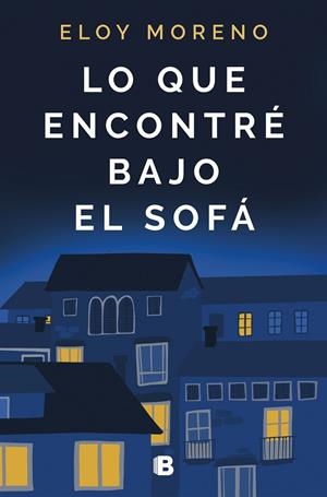 Lo que encontré bajo el sofá | 9788466668514 | Eloy Moreno | Librería Castillón - Comprar libros online Aragón, Barbastro