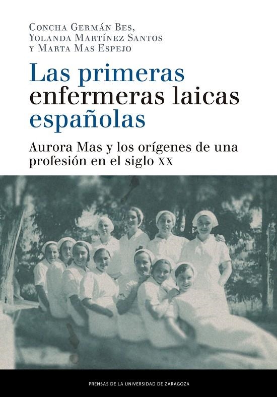 Las primeras enfermeras laicas españolas | 9788413400884 | Germán Bes, Concha / Martínez Santos, Yolanda / Mas Espejo, Marta | Librería Castillón - Comprar libros online Aragón, Barbastro