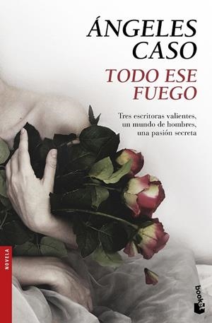 Todo ese fuego | 9788408158721 | Caso Machicado, Ángeles | Librería Castillón - Comprar libros online Aragón, Barbastro