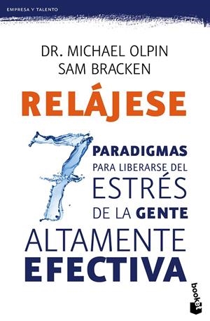 Relájese. Los 7 paradigmas para liberarse del estrés | 9788408135784 | Dr. Michael Olpin/Bracken, Sam | Librería Castillón - Comprar libros online Aragón, Barbastro
