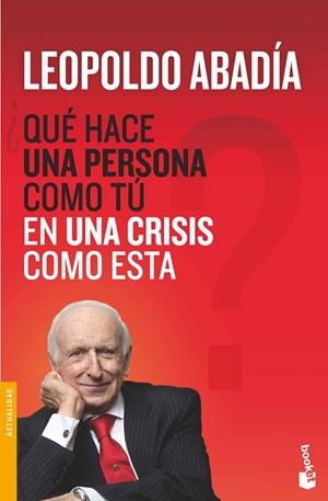 ¿Qué hace una persona como tú en una crisis como esta? | 9788467038972 | Abadía, Leopoldo | Librería Castillón - Comprar libros online Aragón, Barbastro