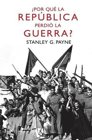 ¿Por qué la República perdió la guerra? | 9788467036442 | Payne, Stanley G. | Librería Castillón - Comprar libros online Aragón, Barbastro