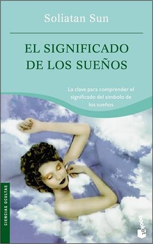 El significado de los sueños | 9788427032651 | Sun, Soliatan | Librería Castillón - Comprar libros online Aragón, Barbastro