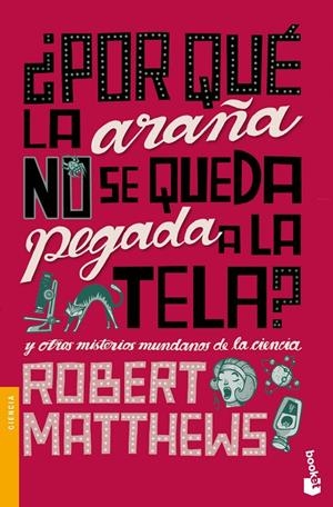 ¿Por qué la araña no se queda pegada a la tela? | 9788408004257 | Matthews, Robert | Librería Castillón - Comprar libros online Aragón, Barbastro
