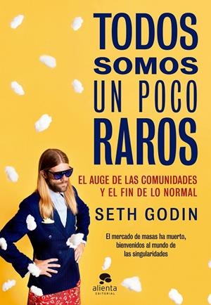 Todos somos un poco raros | 9788416253814 | Godin, Seth | Librería Castillón - Comprar libros online Aragón, Barbastro