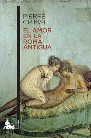El amor en la Roma antigua | 9788408171782 | Grimal, Pierre | Librería Castillón - Comprar libros online Aragón, Barbastro