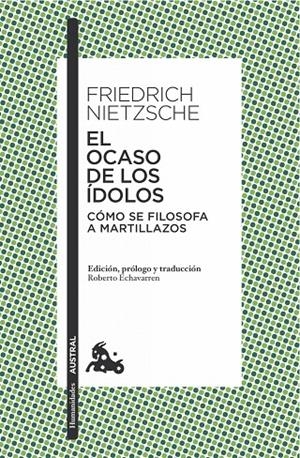 El ocaso de los ídolos | 9788490661451 | Nietzsche, Friedrich | Librería Castillón - Comprar libros online Aragón, Barbastro