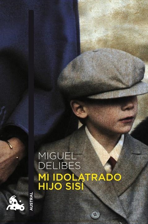 Mi idolatrado hijo Sisí | 9788423342747 | Delibes, Miguel | Librería Castillón - Comprar libros online Aragón, Barbastro