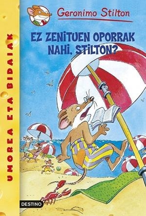 Ez zenituen oporrak nahi, Stilton? | 9788408055754 | Stilton, Geronimo | Librería Castillón - Comprar libros online Aragón, Barbastro