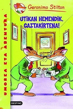Utikan hemendik, gaztakirtena! | 9788408102151 | Stilton, Geronimo | Librería Castillón - Comprar libros online Aragón, Barbastro