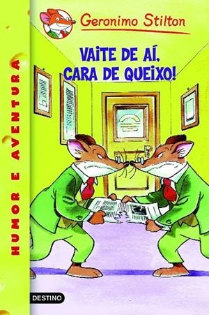 Vaite de aí, cara de queixo! | 9788408102168 | Stilton, Geronimo | Librería Castillón - Comprar libros online Aragón, Barbastro