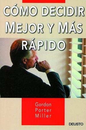 Cómo decidir mejor y más rápido | 9788423422715 | Porter Miller, Gordon | Librería Castillón - Comprar libros online Aragón, Barbastro