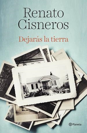 Dejarás la tierra | 9788408194378 | Cisneros, Renato | Librería Castillón - Comprar libros online Aragón, Barbastro