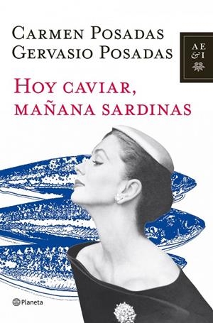 Hoy caviar, mañana sardinas | 9788408107101 | Posadas, Carmen/Posadas, Gervasio | Librería Castillón - Comprar libros online Aragón, Barbastro