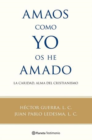 Amaos como yo os he amado | 9788408100560 | Héctor Guerra, L. C./Ledesma, L. C., Juan Pablo | Librería Castillón - Comprar libros online Aragón, Barbastro