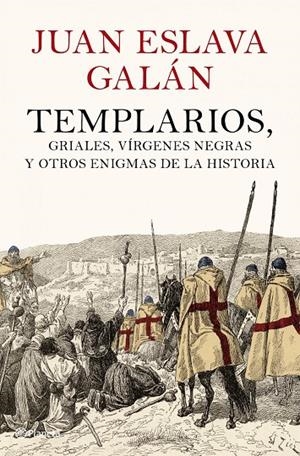 Templarios, griales, vírgenes negras y otros enigmas de la Historia | 9788408102007 | Eslava Galán, Juan | Librería Castillón - Comprar libros online Aragón, Barbastro