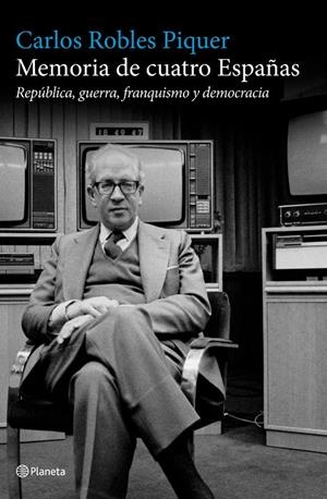 Memoria de cuatro Españas | 9788408101543 | Robles Piquer, Carlos | Librería Castillón - Comprar libros online Aragón, Barbastro