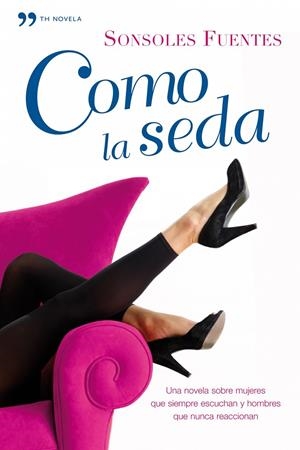 Como la seda | 9788484607519 | Fuentes, Sonsoles | Librería Castillón - Comprar libros online Aragón, Barbastro
