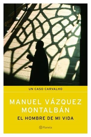 El hombre de mi vida | 9788408062301 | Vázquez Montalbán, Manuel | Librería Castillón - Comprar libros online Aragón, Barbastro