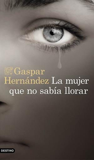 La mujer que no sabía llorar | 9788423353491 | Hernández, Gaspar | Librería Castillón - Comprar libros online Aragón, Barbastro