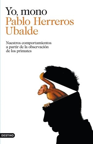 Yo, mono | 9788423347797 | Herreros Ubalde, Pablo | Librería Castillón - Comprar libros online Aragón, Barbastro