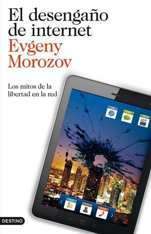 El desengaño de internet | 9788423327799 | Morozov, Evgeny | Librería Castillón - Comprar libros online Aragón, Barbastro