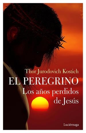 El Peregrino. Los años perdidos de Jesús | 9788412050660 | Jurodovich Kostich, Thor | Librería Castillón - Comprar libros online Aragón, Barbastro