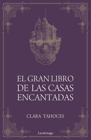 El gran libro de las casas encantadas | 9788417371685 | Tahoces, Clara | Librería Castillón - Comprar libros online Aragón, Barbastro