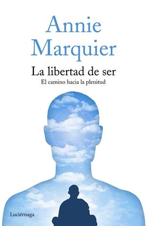 La libertad de ser | 9788416694419 | Marquier, Annie | Librería Castillón - Comprar libros online Aragón, Barbastro