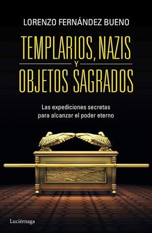 Templarios, nazis y objetos sagrados | 9788415864608 | Fernández Bueno, Lorenzo | Librería Castillón - Comprar libros online Aragón, Barbastro