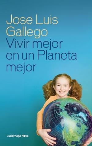 Vivir mejor en un planeta mejor | 9788415864110 | Gallego, José Luis | Librería Castillón - Comprar libros online Aragón, Barbastro