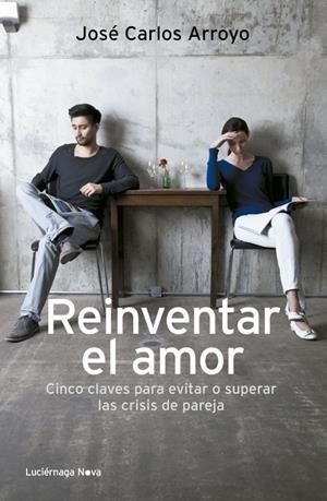 Reinventar el amor | 9788492545919 | Arroyo Sánchez, José Carlos | Librería Castillón - Comprar libros online Aragón, Barbastro
