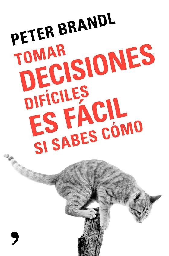 Tomar decisiones difíciles es fácil si sabes como | 9788499986388 | Brandl, Peter | Librería Castillón - Comprar libros online Aragón, Barbastro