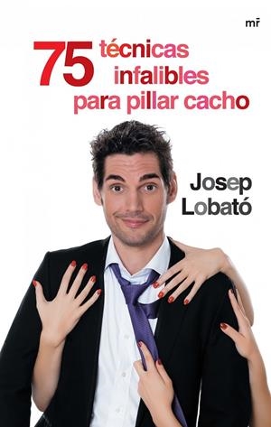 75 técnicas infalibles para pillar cacho | 9788427041226 | Lobató, Josep | Librería Castillón - Comprar libros online Aragón, Barbastro