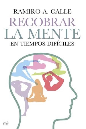 Recobrar la mente en tiempos difíciles | 9788427041011 | Calle, Ramiro A. | Librería Castillón - Comprar libros online Aragón, Barbastro