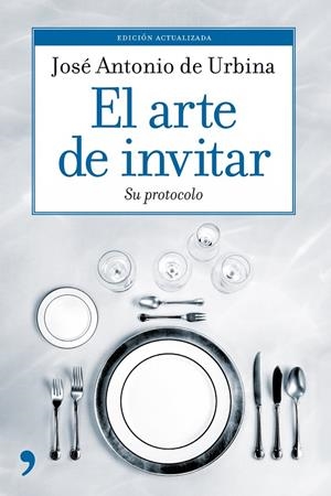 El arte de invitar | 9788484608141 | Urbina, José Antonio de | Librería Castillón - Comprar libros online Aragón, Barbastro