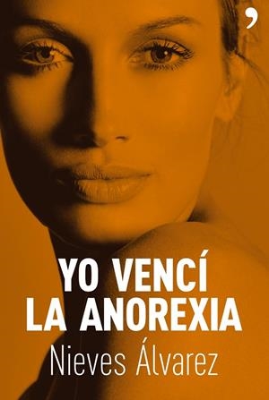 Yo vencí la anorexia | 9788484606277 | Álvarez, Nieves | Librería Castillón - Comprar libros online Aragón, Barbastro
