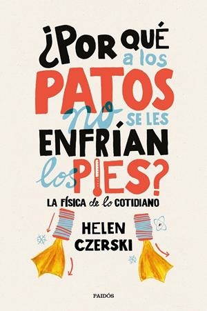 ¿Por qué a los patos no se les enfrían los pies? | 9788449333231 | Czerski, Helen | Librería Castillón - Comprar libros online Aragón, Barbastro