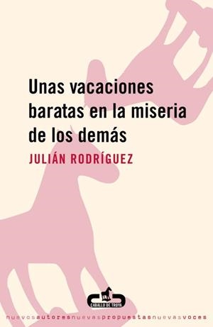 Unas vacaciones baratas en la miseria de los demás | 9788493367060 | Rodríguez, Julián | Librería Castillón - Comprar libros online Aragón, Barbastro