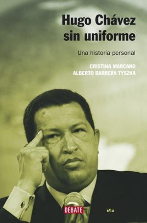 Hugo Chávez sin uniforme (nueva edición) | 9788499923208 | Cristina Marcano Alberto Barrera Tyszka | Librería Castillón - Comprar libros online Aragón, Barbastro