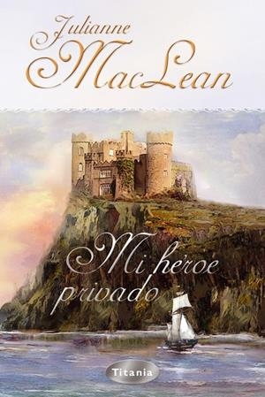 MI HEROE PRIVADO | 9788495752826 | MACLEAN, JULIANNE | Librería Castillón - Comprar libros online Aragón, Barbastro