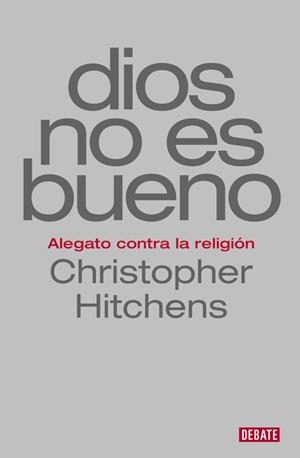 Dios no es bueno | 9788499927978 | Christopher Hitchens | Librería Castillón - Comprar libros online Aragón, Barbastro