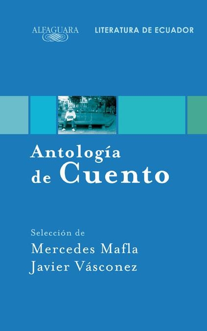 Antología de Cuento. Literatura de Ecuador | 9788420423463 | Javier Vásconez | Librería Castillón - Comprar libros online Aragón, Barbastro