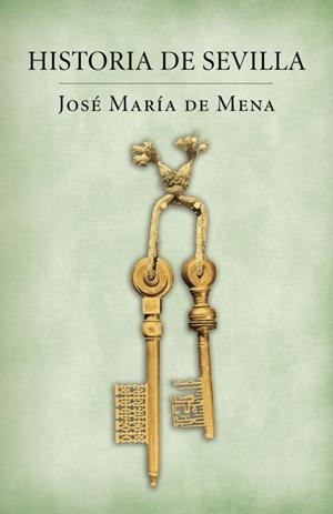Historia de Sevilla | 9788401389849 | José María de Mena | Librería Castillón - Comprar libros online Aragón, Barbastro