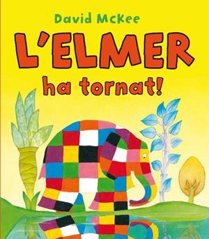 L'Elmer ha tornat! (L'Elmer. Àlbum il·lustrat) | 9788448832209 | McKee, David | Librería Castillón - Comprar libros online Aragón, Barbastro