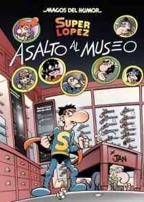 Superlópez. Asalto al museo (Magos del Humor 152) | 9788466651042 | LOPEZ FERNANDEZ, JUAN | Librería Castillón - Comprar libros online Aragón, Barbastro