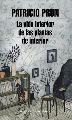 La vida interior de las plantas de interior | 9788439726548 | Patricio Pron | Librería Castillón - Comprar libros online Aragón, Barbastro