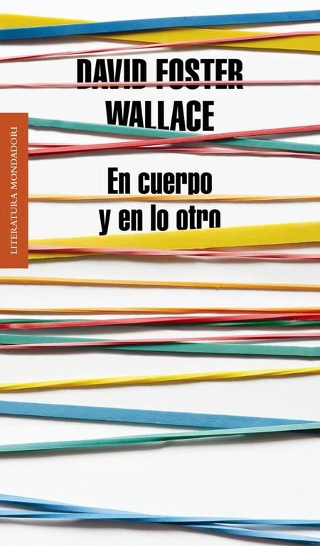 En cuerpo y en lo otro | 9788439727170 | David Foster Wallace | Librería Castillón - Comprar libros online Aragón, Barbastro